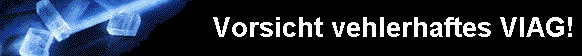  Vorsicht vehlerhaftes VIAG! 